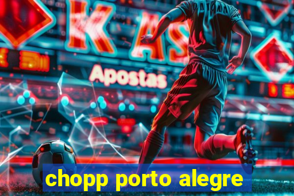 chopp porto alegre